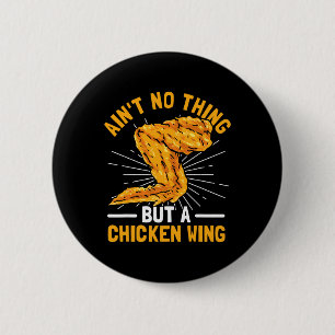 Ain't No Thing But A Chicken Wing 6 Cm Round Badge