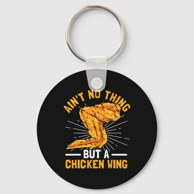 Ain't No Thing But A Chicken Wing  Key Ring (Front)