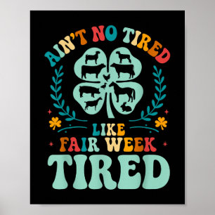 Aint No Tired Like Fair Week Tired Groovy Farm Ani Poster