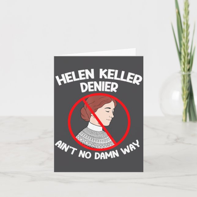 Ain't No Way Denial Helen Keller Joke, Helen Denie Card (Front)