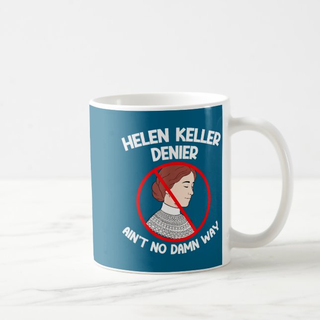 Ain't No Way Denial Helen Keller Joke, Helen Denie Coffee Mug (Right)
