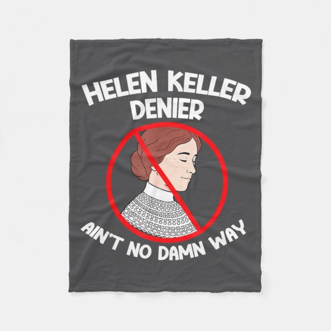 Ain't No Way Denial Helen Keller Joke, Helen Denie Fleece Blanket (Front)