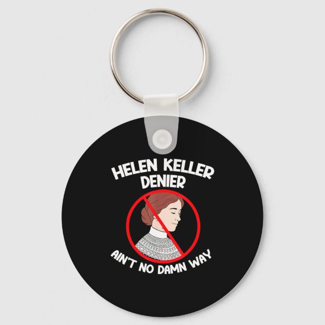 Ain't No Way Denial Helen Keller Joke, Helen Denie Key Ring (Front)
