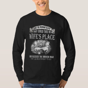 Aint No Woman Alive That Could Take My Wifes Place T-Shirt
