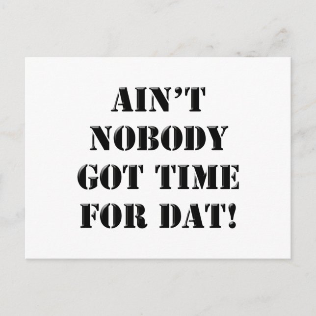 Ain't Nobody Got Time For Dat! Postcard (Front)