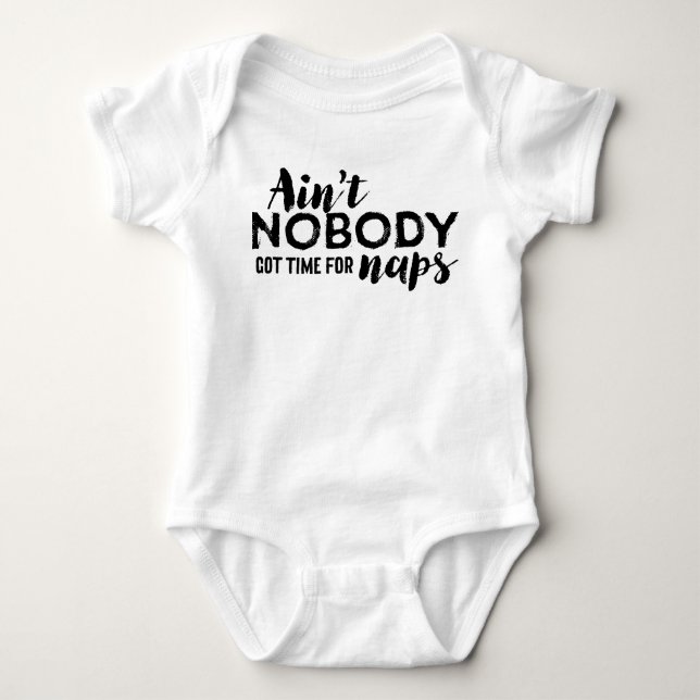 Ain't Nobody Got Time for Naps Infant Shirt (Front)