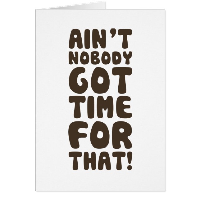 Ain't Nobody Got Time For That (Front)