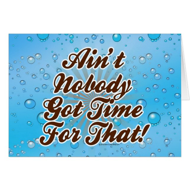 Ain't Nobody Got Time for That! (Front Horizontal)