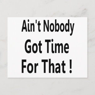 Ain't Nobody Got Time For That Meme Postcard