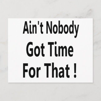 Ain't Nobody Got Time For That Meme Postcard
