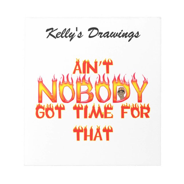 Ain't Nobody Got Time Sweet Brown Notepad (Front)