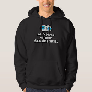 Aint None of Your Strabismus Oculoplastic Eye Doct Hoodie