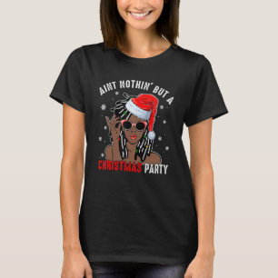 Aint Nothin' But A Christmas Party Black African S T-Shirt