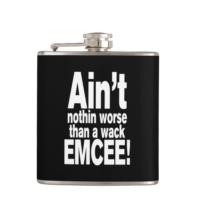 Ain't nothin worse than a wack EMCEE! Hip Flask (Front)