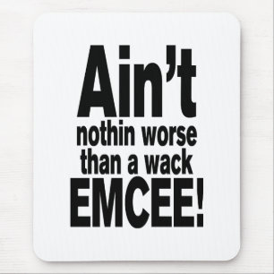 Ain't nothin worse than a wack EMCEE! Mouse Mat