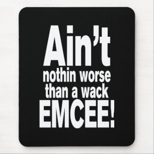 Ain't nothin worse than a wack EMCEE! Mouse Mat