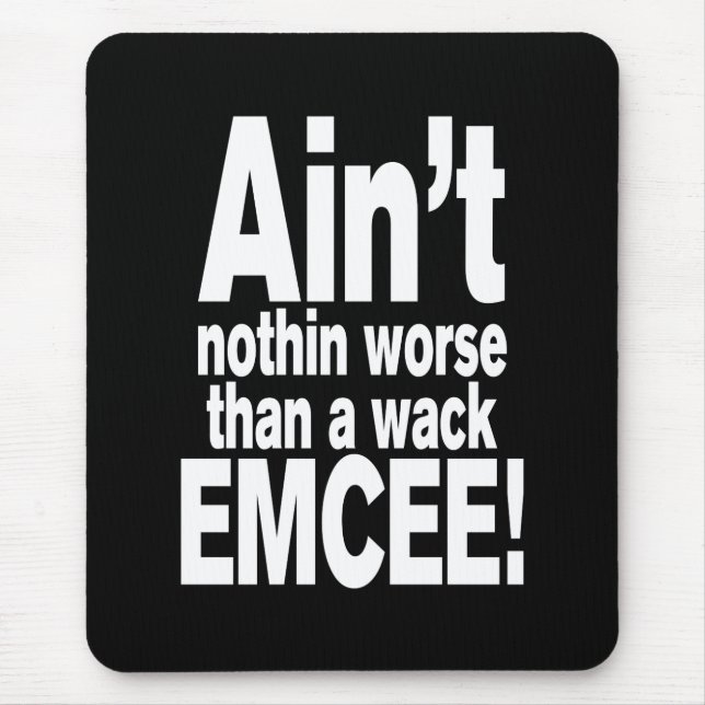 Ain't nothin worse than a wack EMCEE! Mouse Mat (Front)