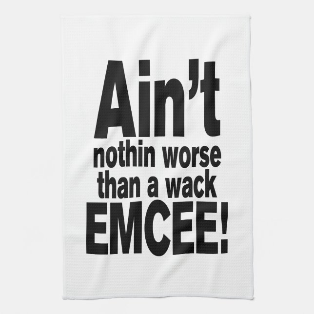 Ain't nothin worse than a wack EMCEE! Tea Towel (Vertical)