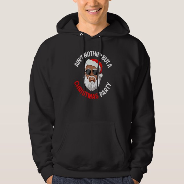 Aint Nothing But A Christmas Party Black African S Hoodie (Front)