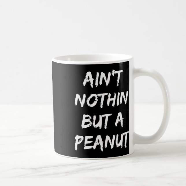 Ain't Nothing But A Peanut -- Funny Clic Bodybuild Coffee Mug (Right)