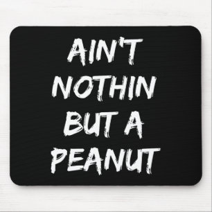 Ain't Nothing But A Peanut -- Funny Clic Bodybuild Mouse Mat