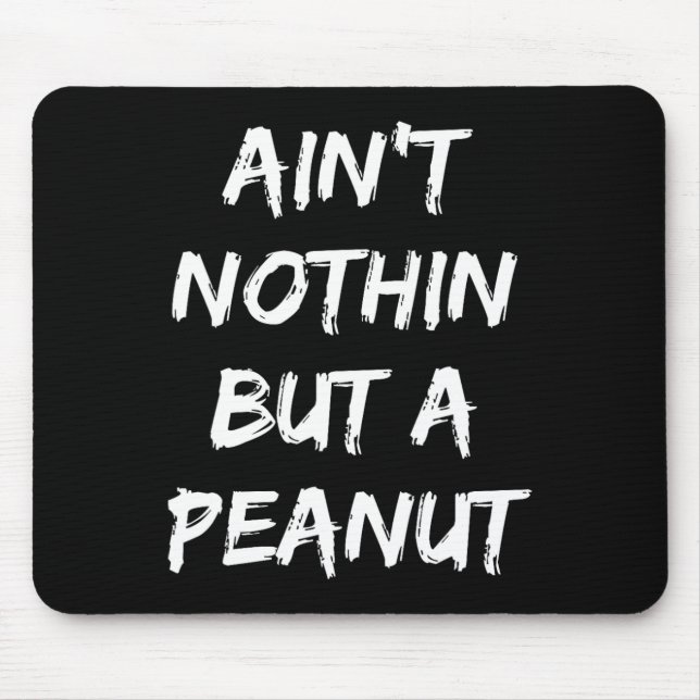 Ain't Nothing But A Peanut -- Funny Clic Bodybuild Mouse Mat (Front)
