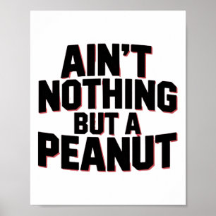 Ain't Nothing But A Peanut -- Funny Clic Bodybuild Poster