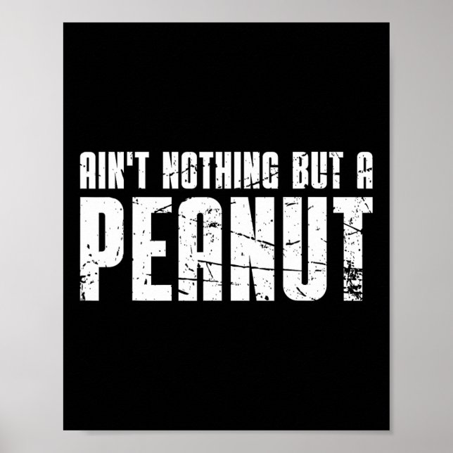 Ain't Nothing But A Peanut  Poster (Front)