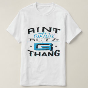 Aint Nuthin' But A G Thang Blue/White T-Shirt