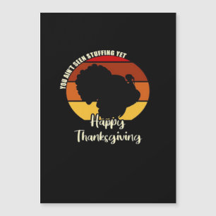 Ain't Seen Stuffing Yet - Happy Thanksgiving Boxy