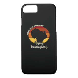 Ain't Seen Stuffing Yet - Happy Thanksgiving Boxy iPhone 8/7 Case