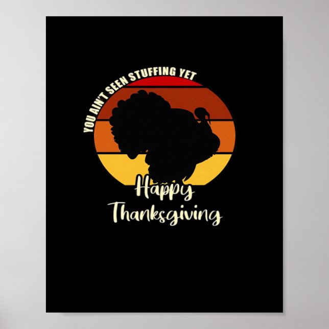 Ain't Seen Stuffing Yet - Happy Thanksgiving Boxy Poster (Front)