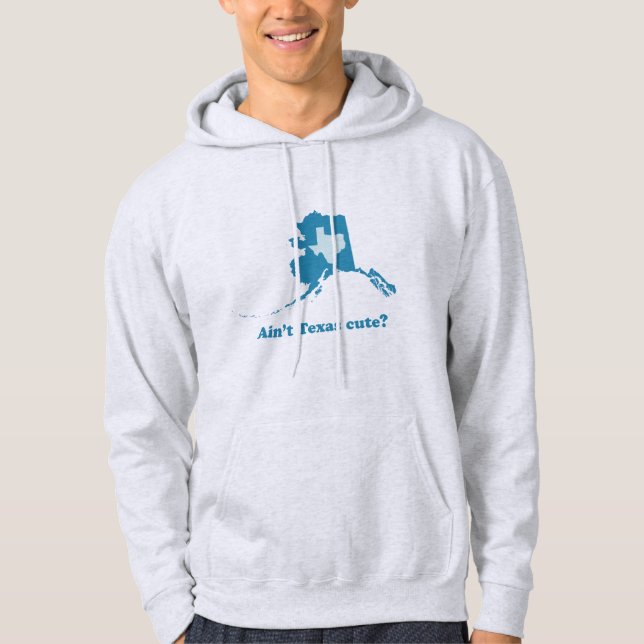 Ain't Texas Cute Alaska Boasting Hoodie (Front)