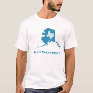 Ain't Texas Cute Alaska Boasting T-Shirt