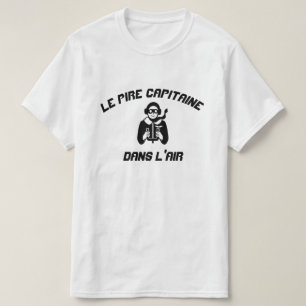 Air Captain with text Le pire capitaine dans l'air T-Shirt