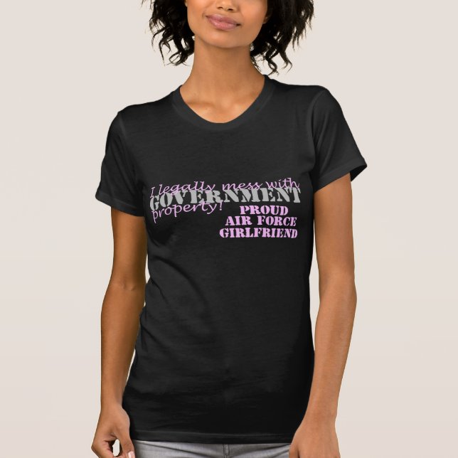Air Force Girlfriend Legally mess T-Shirt (Front)