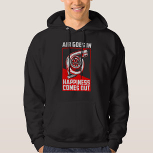 Air Goes In Happiness Comes Out Turbo Car Racing Hoodie