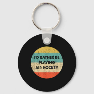 Air Hockey Shirt _ I'd Rather Be Playing Air H Key Ring