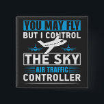 Air Traffic Controller Airport Funny Quote 15 Cm Square Badge<br><div class="desc">Funny gift idea for every air traffic controller with a funny quote. Great gift idea for every air traffic controller and airport employee.</div>