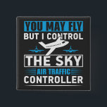 Air Traffic Controller Airport Funny Quote 15 Cm Square Badge<br><div class="desc">Funny gift idea for every air traffic controller with a funny quote. Great gift idea for every air traffic controller and airport employee.</div>