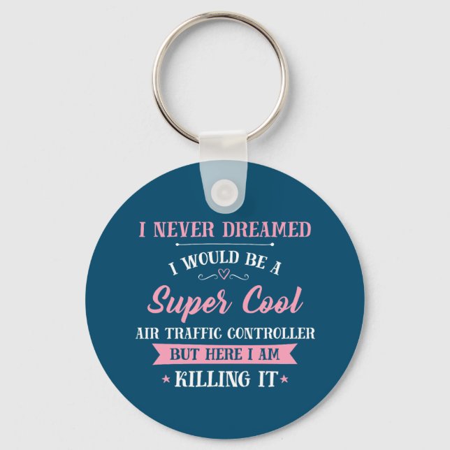 Air Traffic Controller Dream Job Killing It Key Ring (Front)