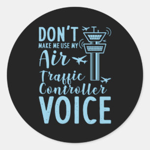 Air Traffic Controller For Airport Controller Voic Classic Round Sticker