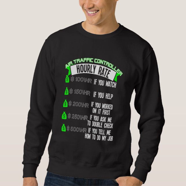 Air Traffic Controller Hourly Rate Atc Sweatshirt (Front)