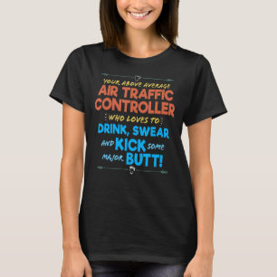 Air Traffic Controller Job Funny Drink & Swear Hum T-Shirt