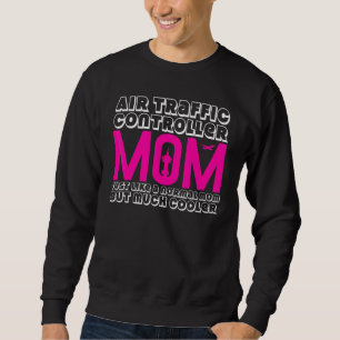 Air Traffic Controller Mum Joke Flight Control Tow Sweatshirt