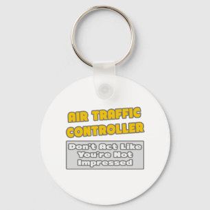 Air Traffic Controller .. You're Impressed Key Ring