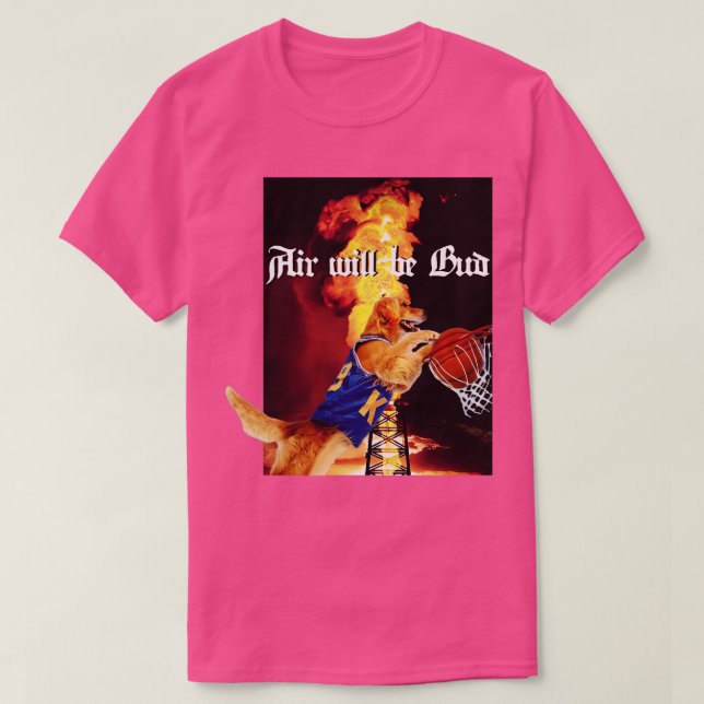 Air will be Bud T-Shirt (Design Front)