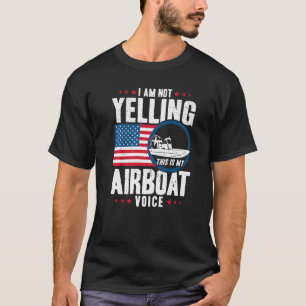 Airboat Captain My Airboat Voice American Flag Pre T-Shirt