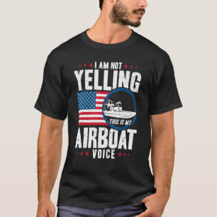 Airboat Captain My Airboat Voice American Flag T-Shirt