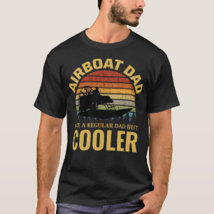 Airboat Fanboat Airboating Planeboat Dad  T-Shirt
